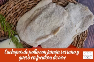 Cachopos de pollo con queso y jamón serrano en freidora de aire