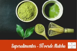 superalimentos el té verde Matcha